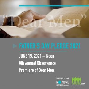 Father's Day Pledge 2021, June 15 at noon; 8th annual observance and premiere of Dear Men video series