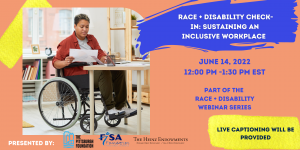 A young wheelchair user with short, brown and blonde hair sits at a desk and works. They wear a red button-up shirt with a white tee-shirt underneath, brown skinny jeans, and white sneakers. The text reads "Race + Disability Check-in: Sustaining an Inclusive Workplace. June 14, 2022, 12:00 pm- 1:30 pm EST. Part of the Race + Disability Webinar Series. Live captioning will be provided."