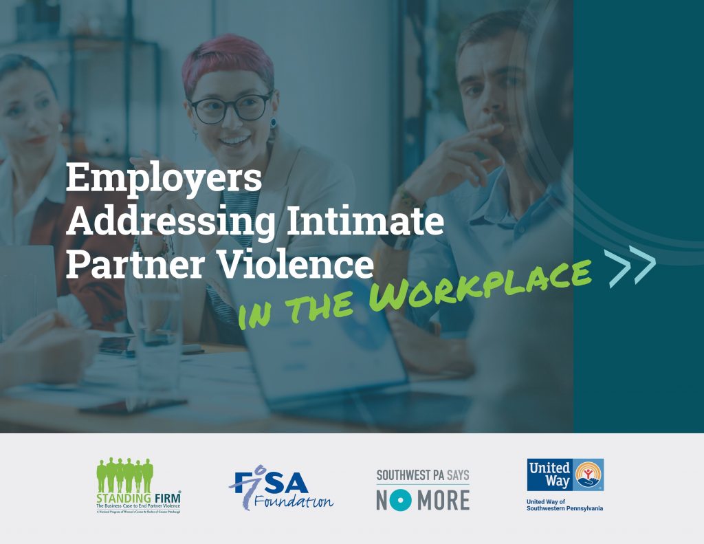 report cover for Employers Addressing Intimate Partner Violence in the Workplace, w sponsor logos from STANDING FIRM, FISA Foundation, Southwest PA Says NO MORE and United Way. includes image of coworkers at a conference table